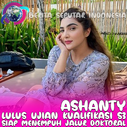 Ashanty Lulus Ujian Kualifikasi S3 dan Siap Menempuh Jalur Doktoral