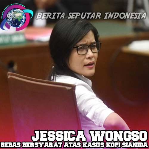 Jessica Wongso Bebas Bersyarat Atas Kasus Kopi Sianida