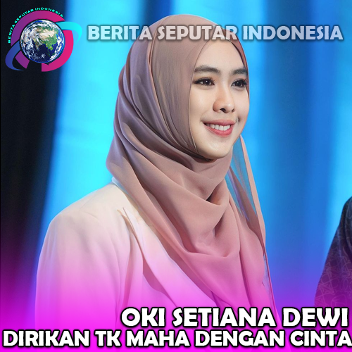 Oki Setiana Dewi Dirikan TK Maha dengan Cinta untuk Membentuk Karakter Anak