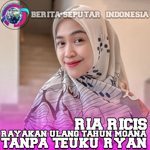 Ria Ricis Rayakan Ulang Tahun Moana Tanpa Teuku Ryan