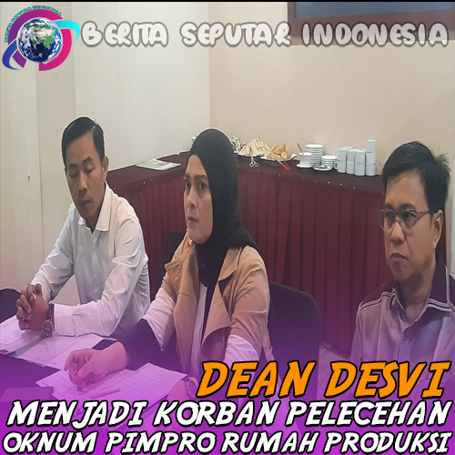 Dean Desvi Curhat - Korban Pelecehan Oknum Pimpro Rumah Produksi