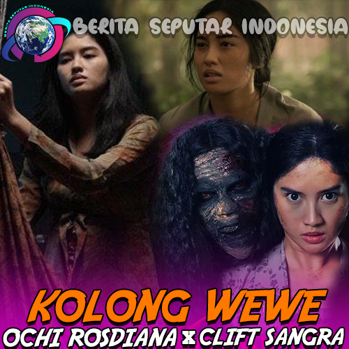 Film Horor "Kolong Wewe"Ochi Rosdiana, Clift Sangra