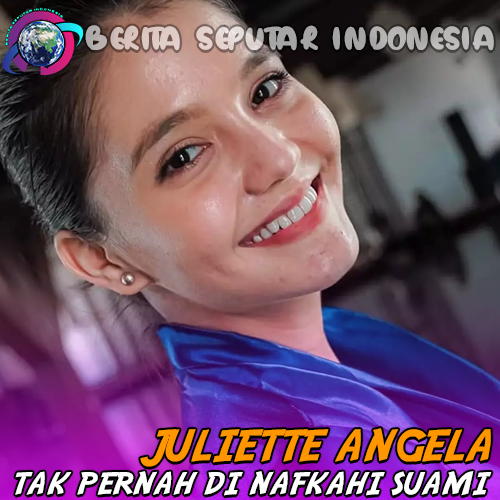 Juliette Angela - Tak Pernah Di nafkahi Suami Sama Sekali