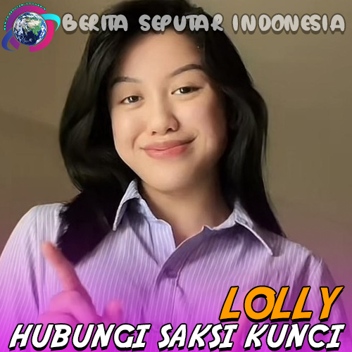 Lolly Hubungi Saksi Kunci - Apa yang Terjadi?