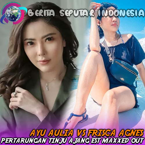 Ayu Aulia VS Frisca Agnes Pertarungan Tinju Est Maxxed Out