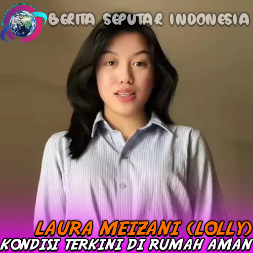 Kondisi Terkini Laura Meizani (Lolly) di Rumah Aman