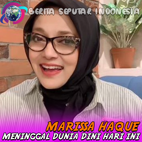 Marissa Haque Meninggal Dunia Dini Hari Ini