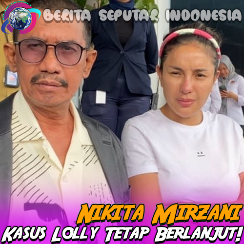 Nikita Mirzani > Kasus Lolly Tetap Berlanjut!