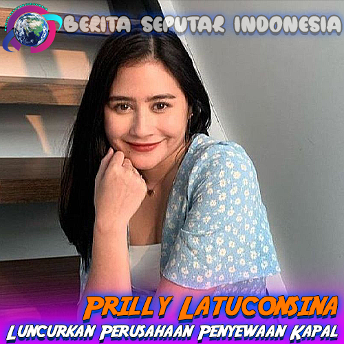 Prilly Latuconsina Luncurkan Perusahaan Penyewaan Kapal