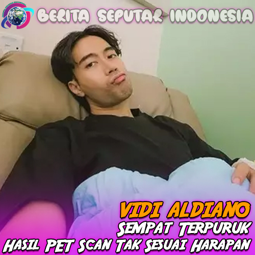 Vidi Aldiano Sempat Terpuruk – Hasil PET Scan Tak Sesuai Harapan