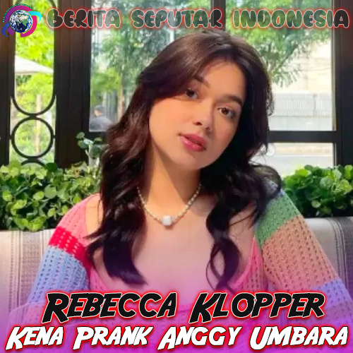 Rebecca Klopper Kena Prank Anggy Umbara