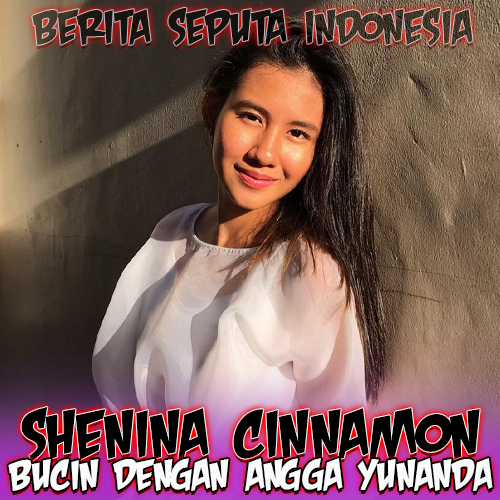 Angga Yunanda dan Shenina Cinnamon