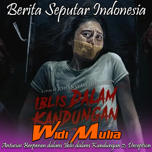 Widi Mulia Antusias Berperan dalam Iblis dalam Kandungan 2: Deception