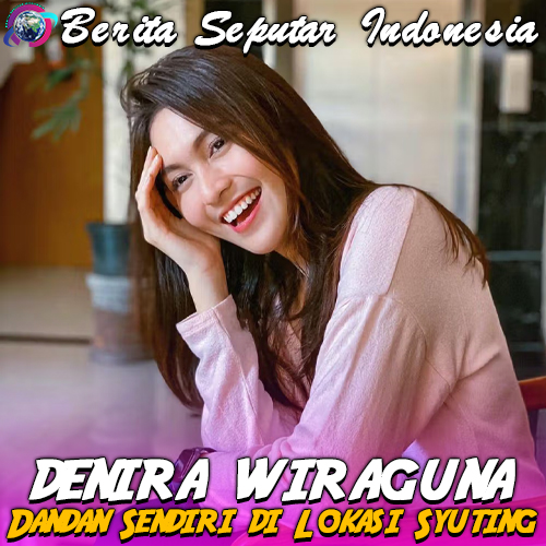 Denira Wiraguna Dandan Sendiri di Lokasi Syuting