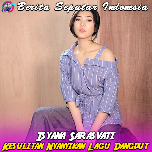 Isyana Sarasvati Akui Kesulitan Nyanyikan Lagu Dangdut