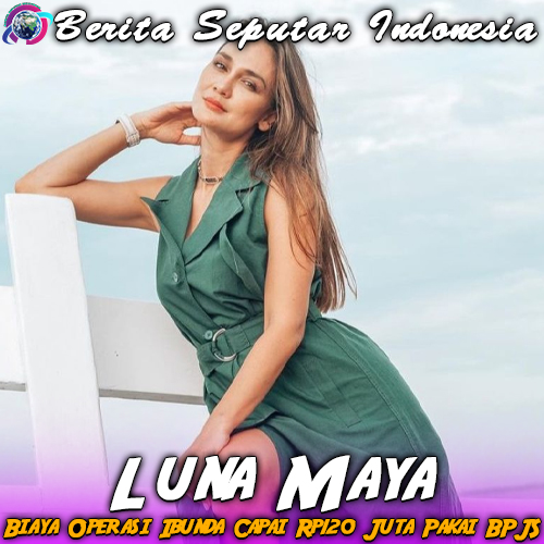 Luna Maya – Biaya Operasi Ibunda Capai Rp120 Juta Pakai BPJS