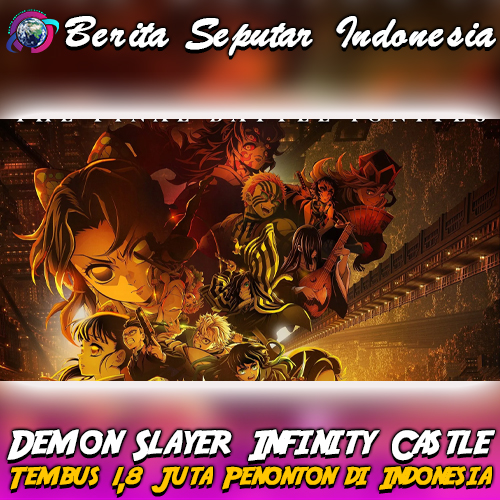 Demon Slayer Infinity Castle Tembus 1,8 Juta Penonton di Indonesia