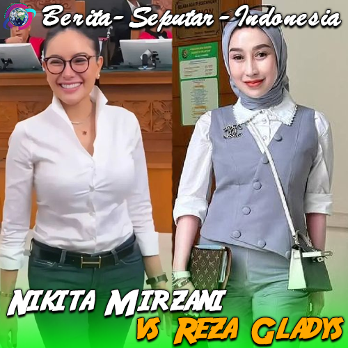 Nikita Mirzani vs Reza Gladys – TikTok hingga Meja Hijau