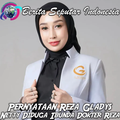 Heboh! Sosok Netty yang Di duga Ibunda Dokter Reza Gladys Mencuri Perhatian Warganet
