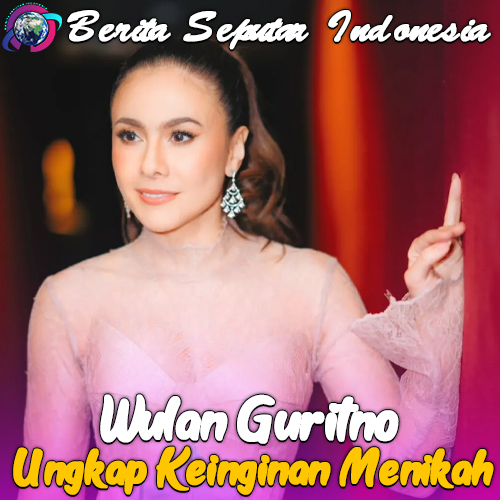 Wulan Guritno Ungkap Keinginan Menikah Lagi