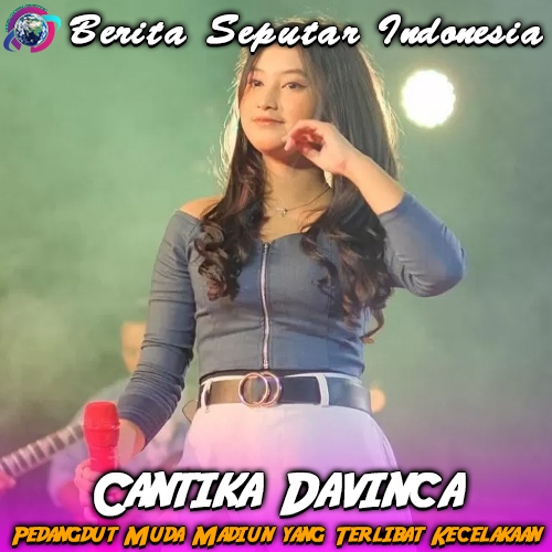 Cantika Davinca, Pedangdut Muda Madiun yang Terlibat Kecelakaan Tragis di Magetan