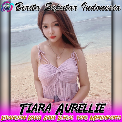 Tiara Aurellie Sidangkan Kasus Akses Ilegal yang Menimpanya