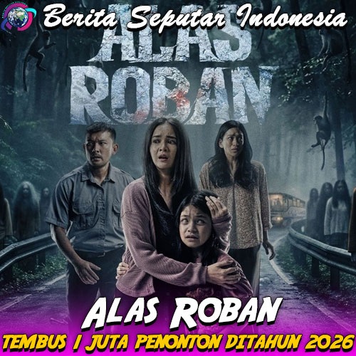 Alas Roban Tembus 1 Juta Penonton di Tahun 2026